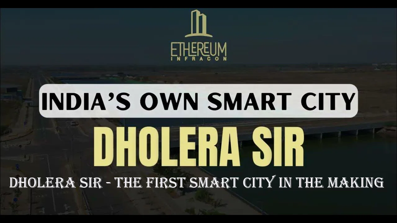DHOLERA SIR - The First Smart City in The Making