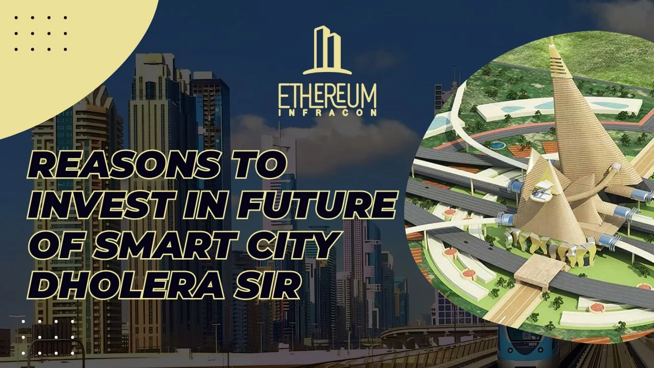 Reasons to Invest in Future Of Smart City Dholera SIR